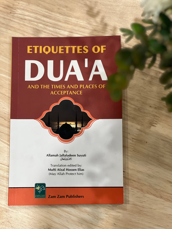 Etiquettes of Dua’a and the times and places of acceptance