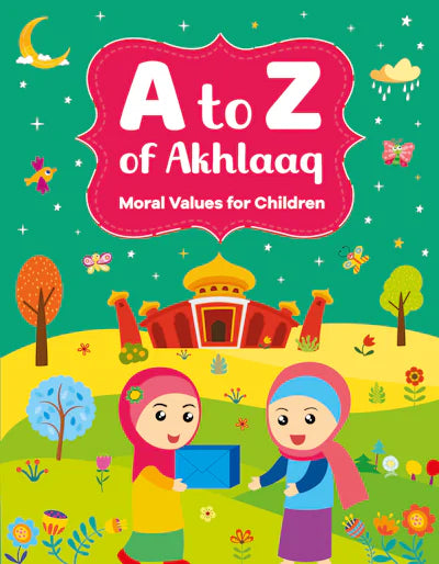 A to Z of Akhlaaq: Moral Values for Children